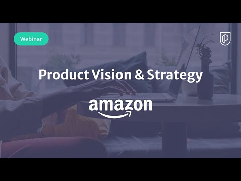Webinar: Product Vision & Strategy by Amazon fmr Product Executive, Bhushan Shinkre