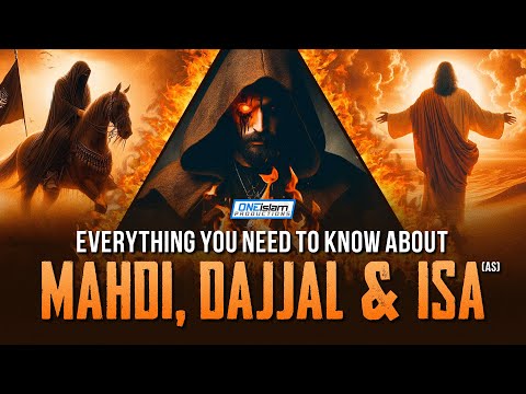 Everything You Need To Know About Mahdi, Dajjal & Isa (AS)