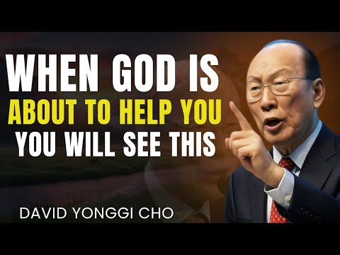 David Yonggi Cho Reveals the Signs God Is About to Help You