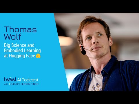 Big Science and Embodied Learning at Hugging Face 🤗 with Thomas Wolf - #564