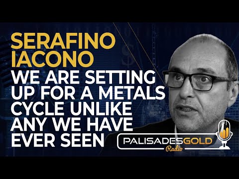 Serafino Iacono: We are Setting up for a Metals Cycle Unlike Any We Have Ever Seen