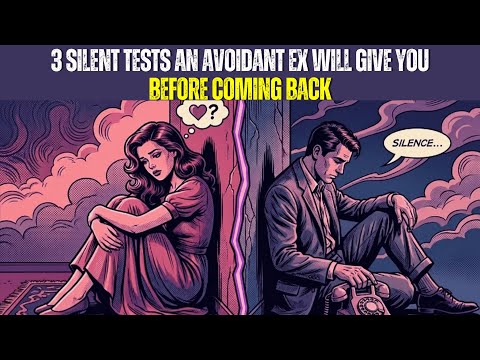 3 Silent Tests An Avoidant Ex Will Give You Before Coming Back (Warning)