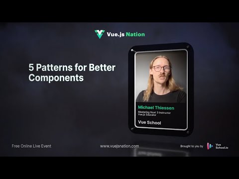 Vue.js Nation 2024: 5 Patterns for Better Components by Michael Thiessen