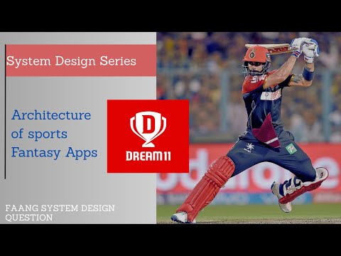 System Design of Dream 11, My 11 Circle | Fantasy Sports Apps Architecture