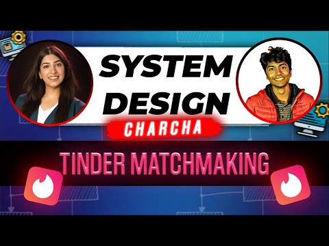 How Tinder / Bumble does Matchmaking? System Design Charcha with @Gaurav Sen