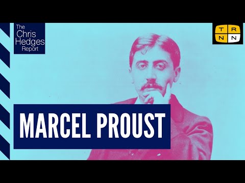 The Chris Hedges Report: Marcel Proust's In Search of Lost Time with Justin E.H. Smith