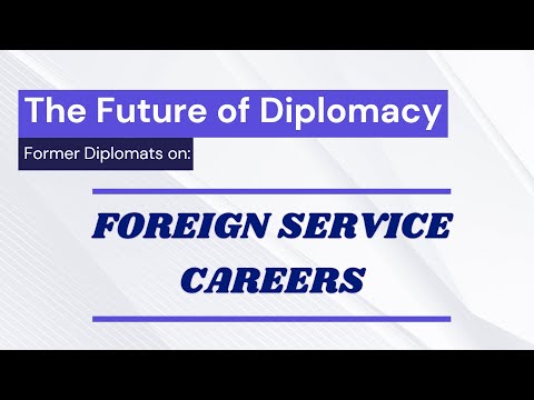 Foreign Service Careers - The Future of Diplomacy