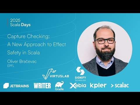 Oliver Bračevac: Capture Checking - A New Approach to Effect Safety in Scala [Scala Days 2025]