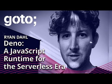 Deno: The JavaScript Runtime for the Serverless Era • Ryan Dahl • GOTO 2022