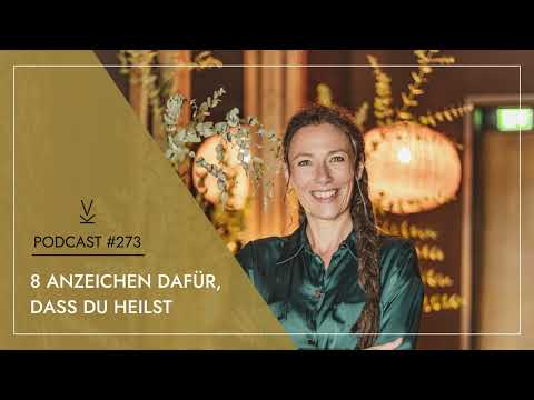8 Anzeichen dafür, dass du heilst // Podcast #273