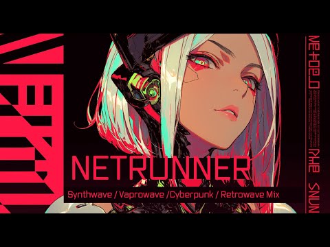 Netrunner ~  Full Album Stream Synthwave / Vaprowave /Cyberpunk / Retrowave Music