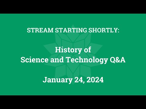 History of Science and Technology Q&A (January 24, 2024)