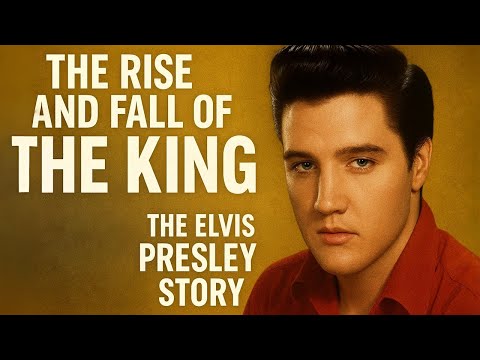 The Rise and Fall of The King: The Elvis Presley Story