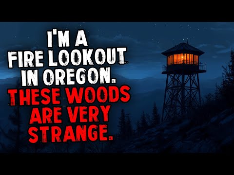I'm a Fire Lookout in Oregon. These Woods Are Very Strange.