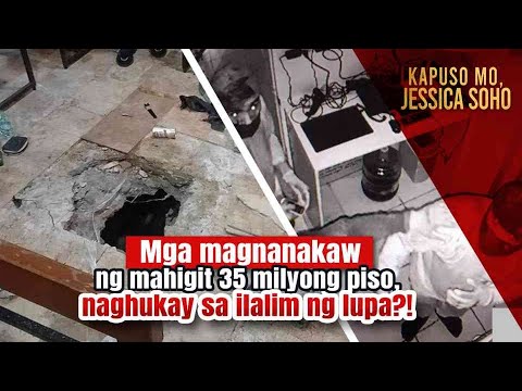 Mga magnanakaw ng mahigit 35 milyong piso, naghukay sa ilalim ng lupa?! | Kapuso Mo, Jessica Soho