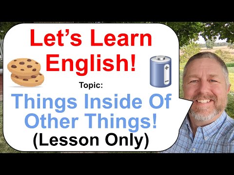 Let's Learn English! Topic: Things Inside Of Other Things! 🍪🔋🍩 (Lesson Only)
