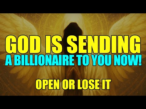 God’s Chosen Ones, God Is Sending a Billionaire to You Now!!– Don’t Ignore This