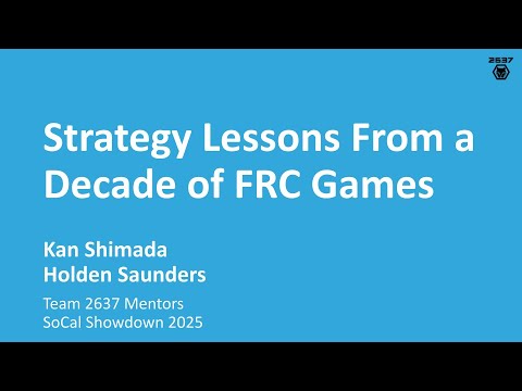Strategy Lessons From a Decade of FRC Games - Holden Saunders & Kan Shimada | SoCal Showdown 2025