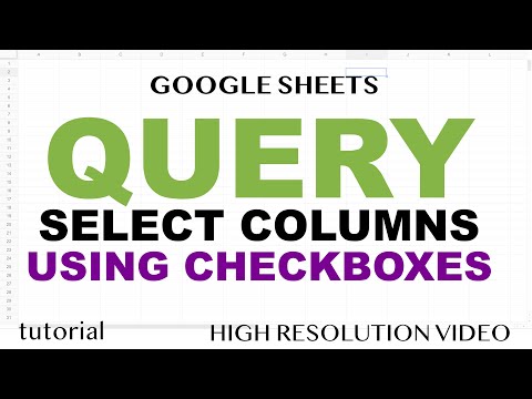 QUERY Function - Select Columns with Checkboxes - Google Sheets