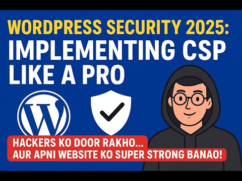 WordPress Security 2025: Implementing CSP Like a Pro