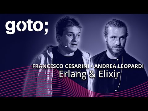 Erlang & Elixir • Francesco Cesarini & Andrea Leopardi • GOTO 2023