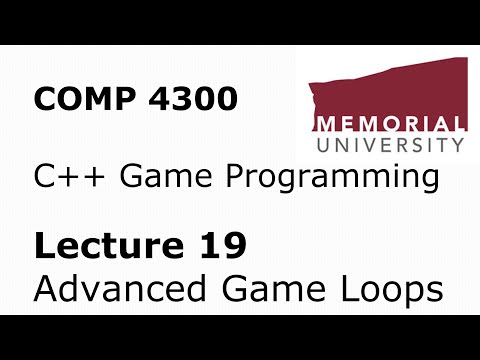 COMP4300 - Game Programming - Lecture 19 - Advanced Game Main Loops