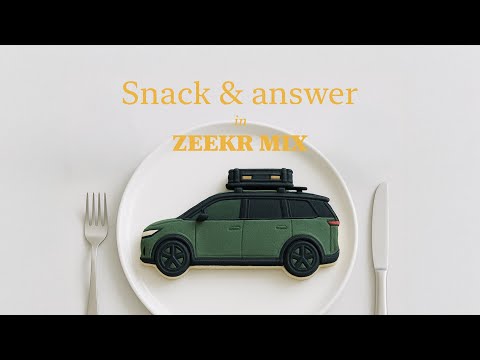 Snack & answer in ZEEKR MIX｜在极氪MIX上分享零食和用车体验