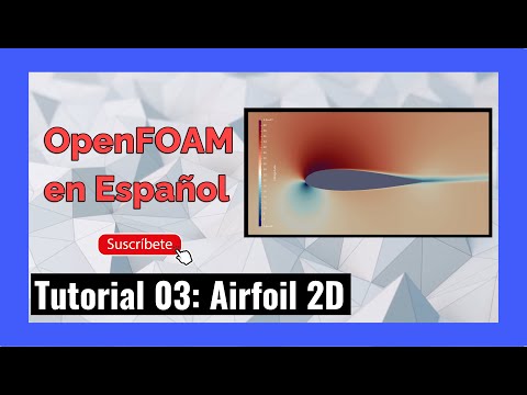 OpenFOAM en Español – Simulación 2D de Perfil NACA | Tutorial CFD Paso a Paso