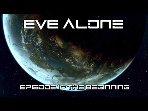 EVE Alone Episode 1 - The Beginning