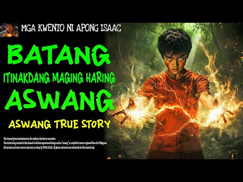 BATANG ITINAKDANG MAGING HARING ASWANG | Aswang True Story