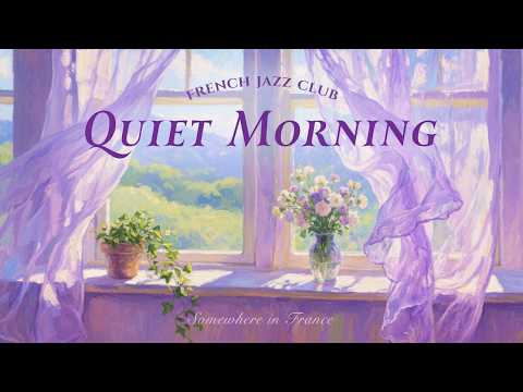 ℚ𝕌𝕀𝔼𝕋 𝕄𝕆ℝℕ𝕀ℕ𝔾 🪴 French Instrumental Music to Relax | Coffee Playlist