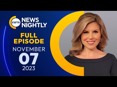 EWTN News Nightly | Tuesday, November 7, 2023