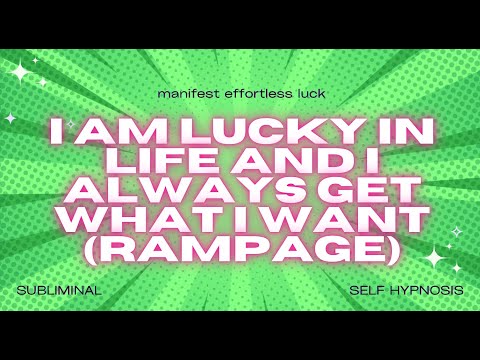 I AM LUCKY IN LIFE AND I ALWAYS GET WHAT I WANT (RAMPAGE)