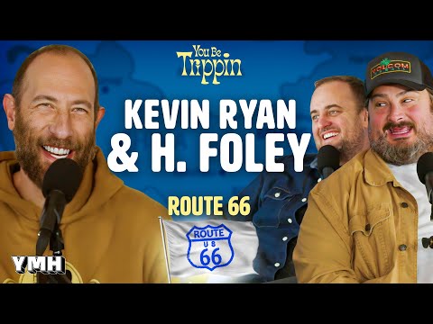 Route 66 w/ H. Foley & Kevin Ryan | You Be Trippin with Ari Shaffir