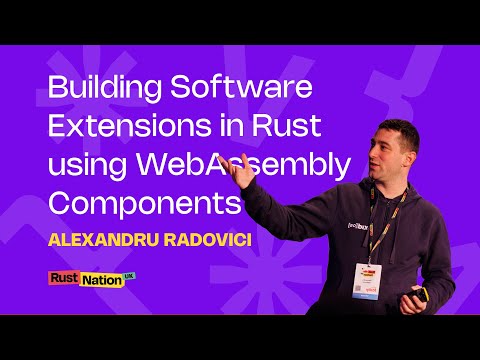 Building Software Extensions in Rust using WebAssembly Components - Alexandru Radovici
