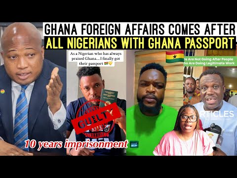 ITS OVER‼️ GHANA FOREIGN AFFAIRS COMES AFTER ALL NIGERIANS WITH GHANA PASSPORTS! 
