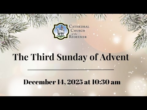 The Third Sunday of Advent | December 14, 2025