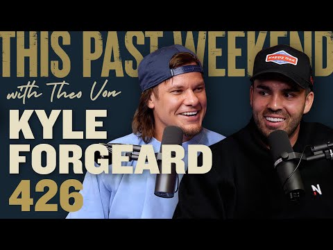 Kyle Forgeard | This Past Weekend w/ Theo Von #426