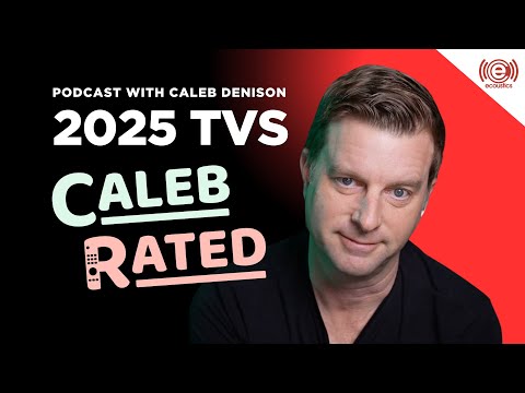 Best TVs of 2025? Caleb Denison Shares His Thoughts - eCoustics Podcast