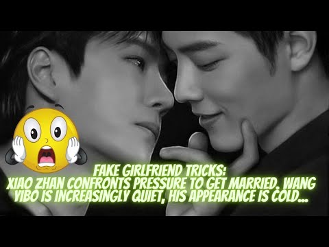 Xiao Zhan is under pressure to get married. Wang Yibo became quieter and quieter, his expression...