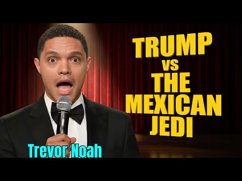 Trevor Noah: The "Mexican Jedi" & Trump's Meltdown 🔥 | Stand-up Comedy