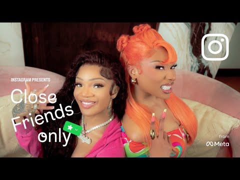 Megan Thee Stallion and GloRilla | Close Friends Only with Instagram