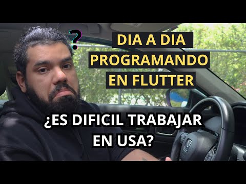 🤔 ¿ES DIFICIL TRABAJAR EN USA? - DIA A DIA PROGRAMANDO EN FLUTTER 💻