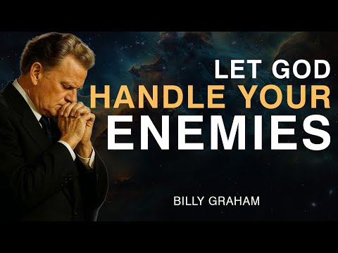 Let God Handle Your Enemies - Billy Graham
