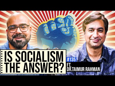 Is Socialism The Answer ft. Dr. Taimur Rahman | Junaid Akram's Podcast#135