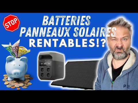 ⛔️ Batteries/Panneaux solaires - Rentabilité ou Utilité..!?