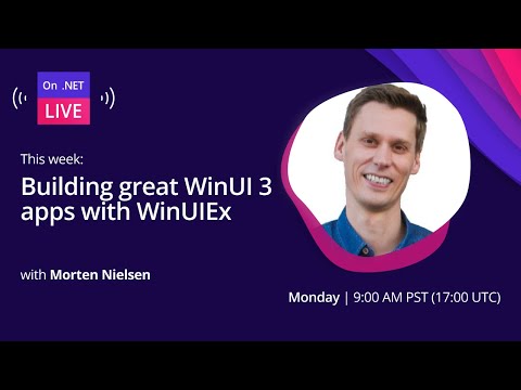 On .NET Live - Building great WinUI 3 apps with WinUIEx