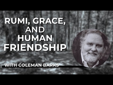 Coleman Barks: Rumi, Grace, And Human Friendship