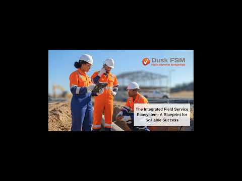 The Integrated Field Service Ecosystem: A Blueprint for Scalable Success