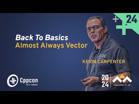 Back to Basics: Almost Always Vector - Kevin Carpenter - CppCon 2024